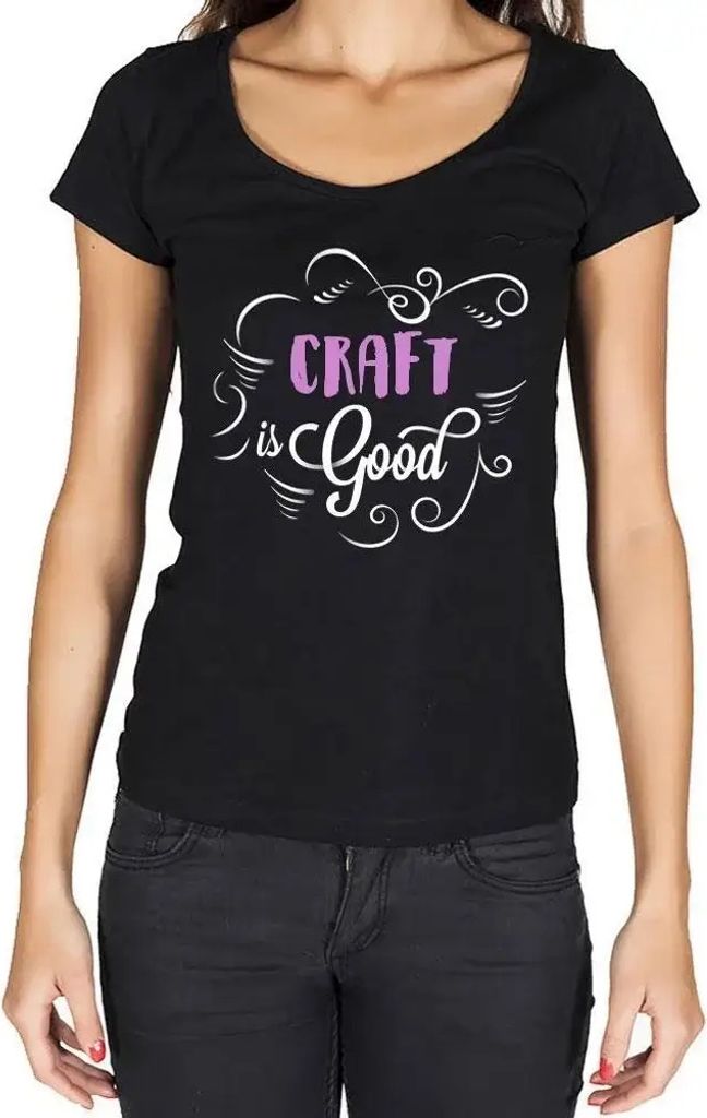 Damen Grafik T-Shirt Handwerk ist gut – Craft Is Good – Öko-Verantwortlich Vintage Jahrgang Kurzarm Lustige Druck Geburtstag Geschenk Frau