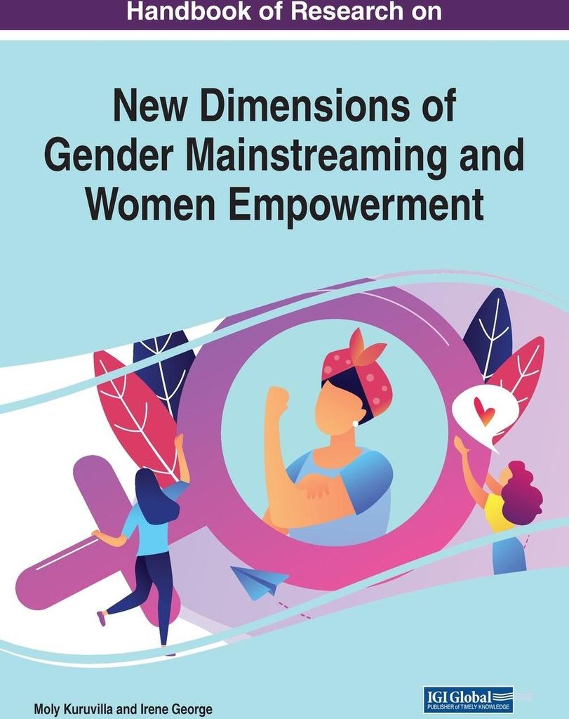 Handbook of Research on New Dimensions of Gender Mainstreaming and Women Empowerment