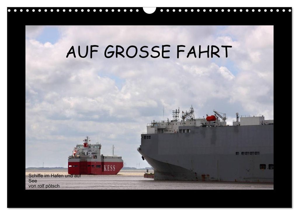 Auf Große Fahrt - Schiffe im Hafen und auf See (Wandkalender 2027 DIN A3 quer), CALVENDO Monatskalender