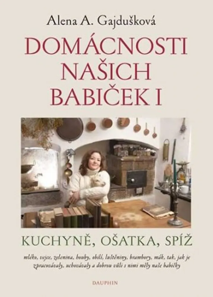Livre de traditions domestiques Domácnosti našich babiček Alena Gajdušková
