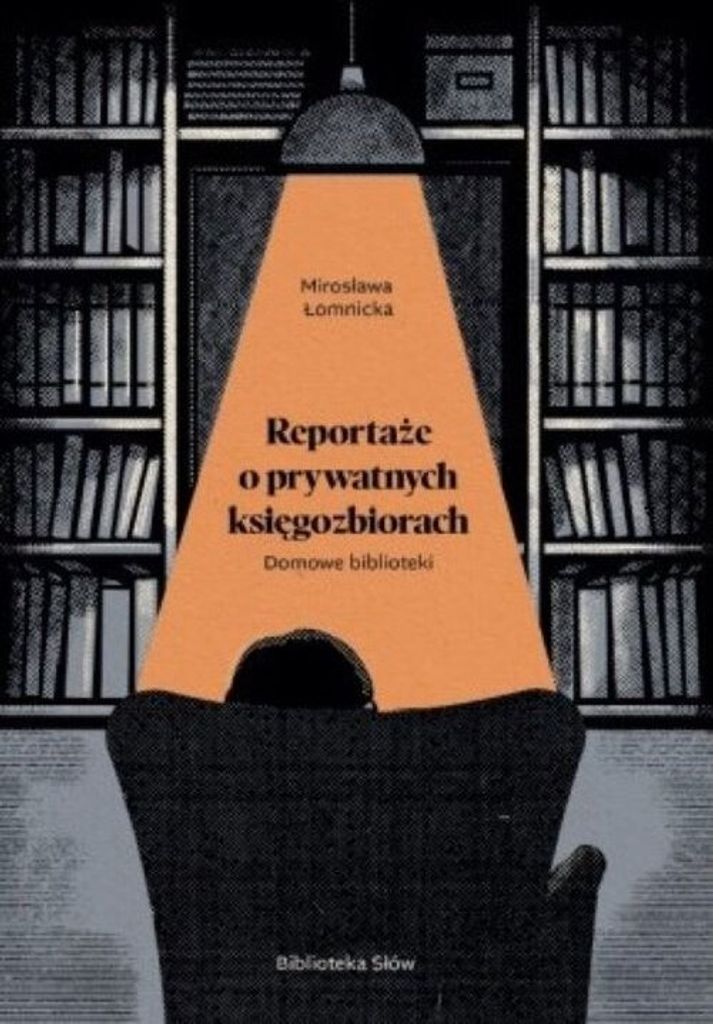 Domowe biblioteki. Reportaże o prywatnych księgozbiorach