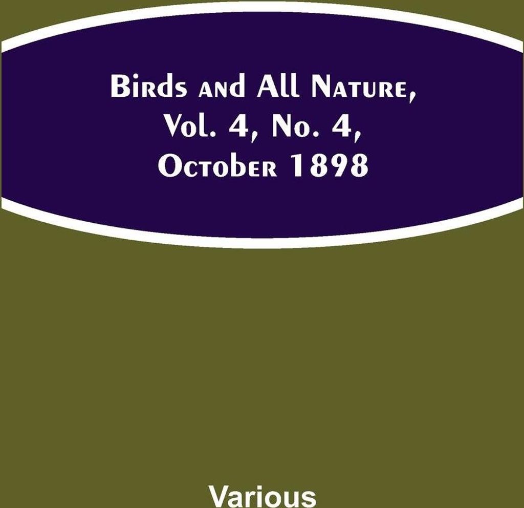 Birds and All Nature, Vol. 4, No. 4, October 1898