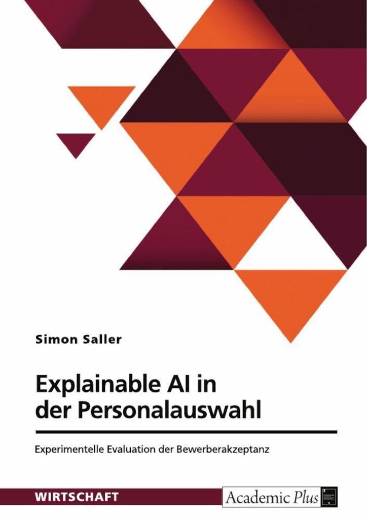 Explainable AI in der Personalauswahl. Experimentelle Evaluation der Bewerberakzeptanz