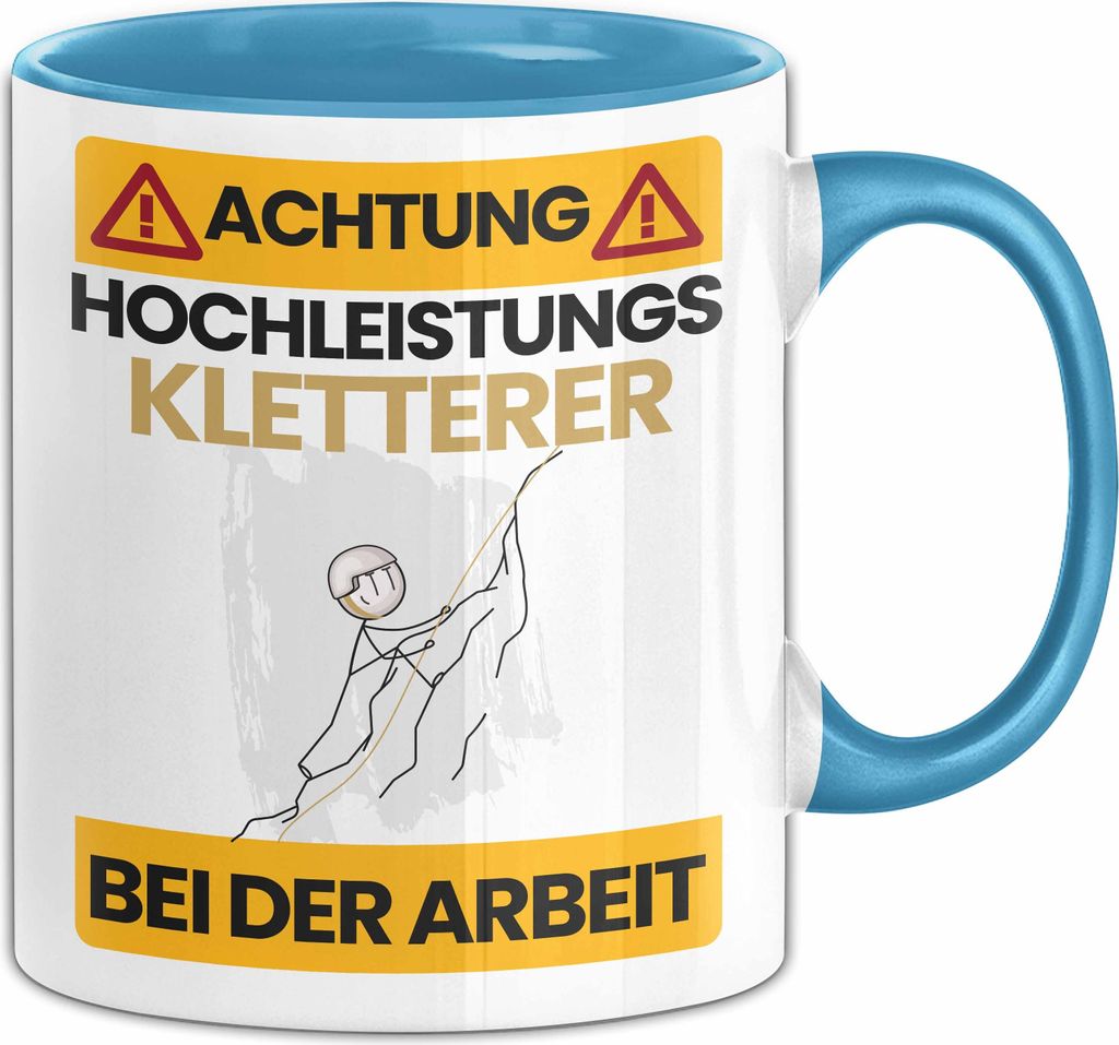 Kletterer Tasse Geschenk Lustiger Spruch Geschenkidee für Kletterer Achtung Hochleistungs Kletterer Bei Der Arbeit (Blau)