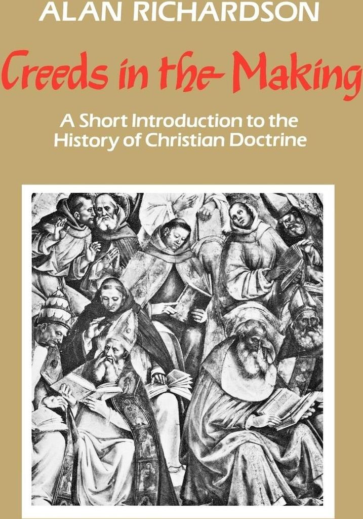 Creeds in the Making: Short Introduction to the History of Chri .