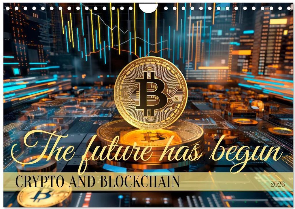 Crypto and Blockchain THE FUTURE HAS BEGUN (Wall Calendar 2026 DIN A4 landscape), CALVENDO 12 Month Wall Calendar