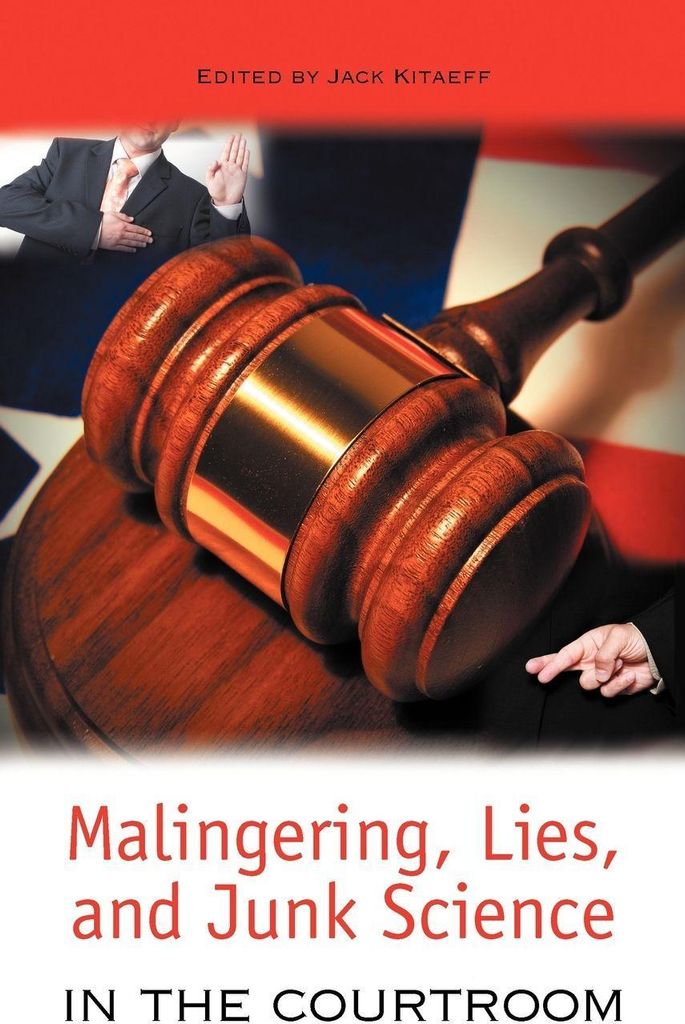 Malingering, Lies, and Junk Science in the Courtroom