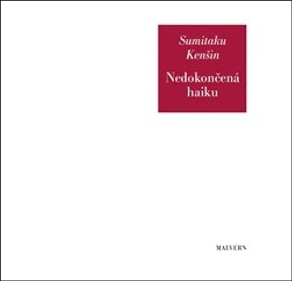 Comprendre le haïku moderne avec Nedokončená haiku - Sumitaku Kenšin