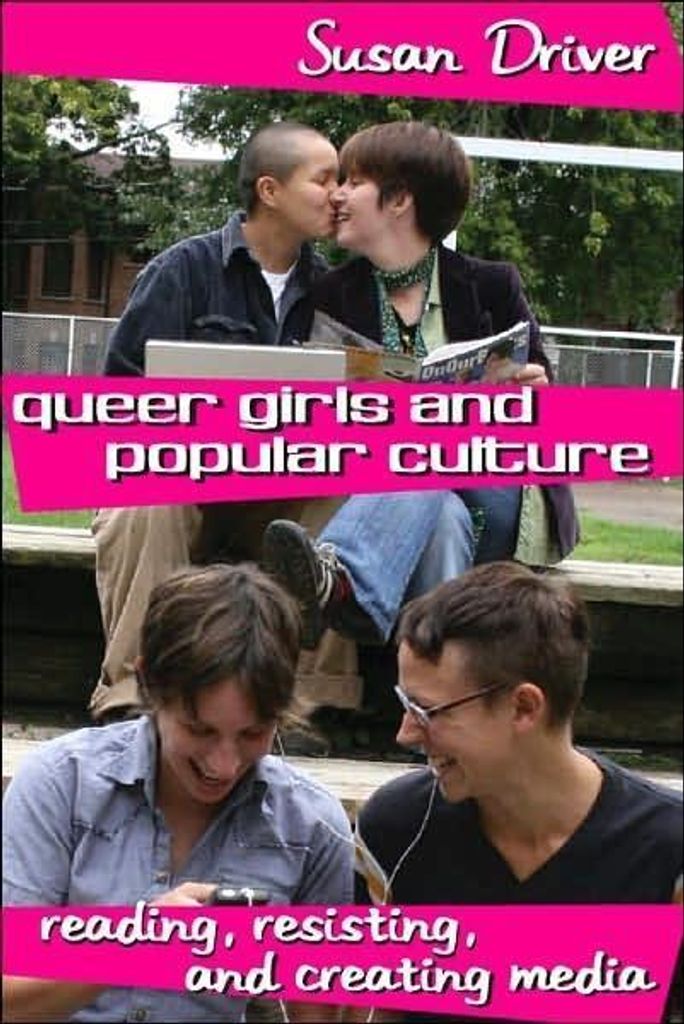 Driver, S: Queer Girls and Popular Culture