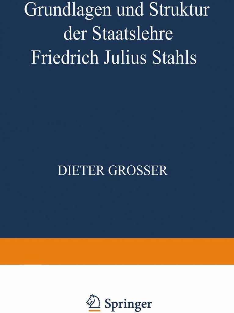 Grundlagen und Struktur der Staatslehre Friedrich Julius Stahls