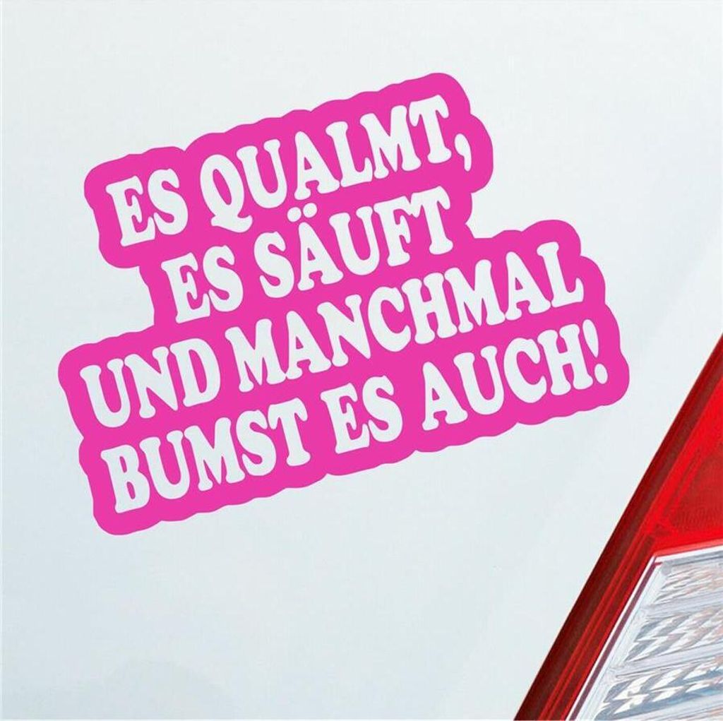 Auto Aufkleber Es qualmt, es säuft und manchmal Bumst es auch! 12x8 cm Pink Sticker Heckscheibenaufkleber