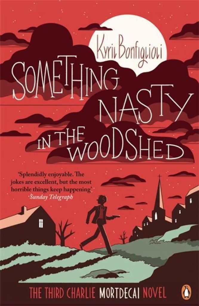 Something Nasty in the Woodshed: The Third Charlie Mortdecai Novel (Mortdecai Trilogy 3)