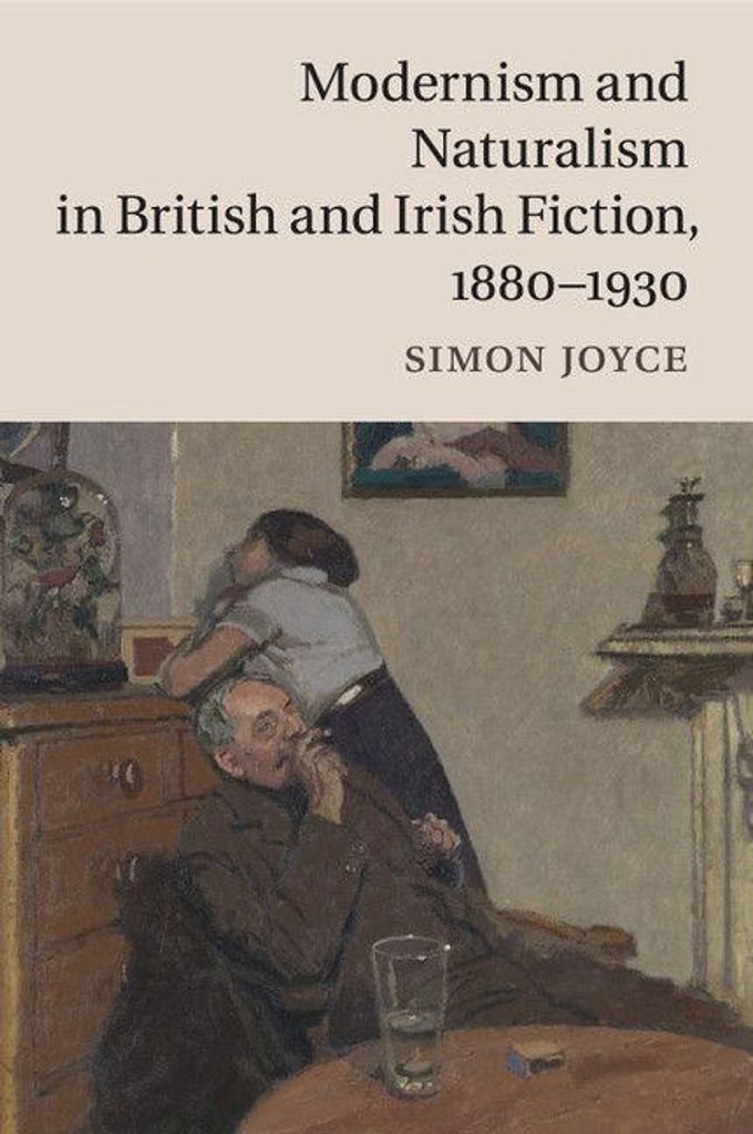Modernism and Naturalism in British and Irish Fiction, 1880-1930