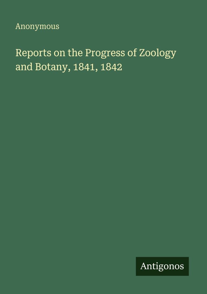 Reports on the Progress of Zoology and Botany, 1841, 1842
