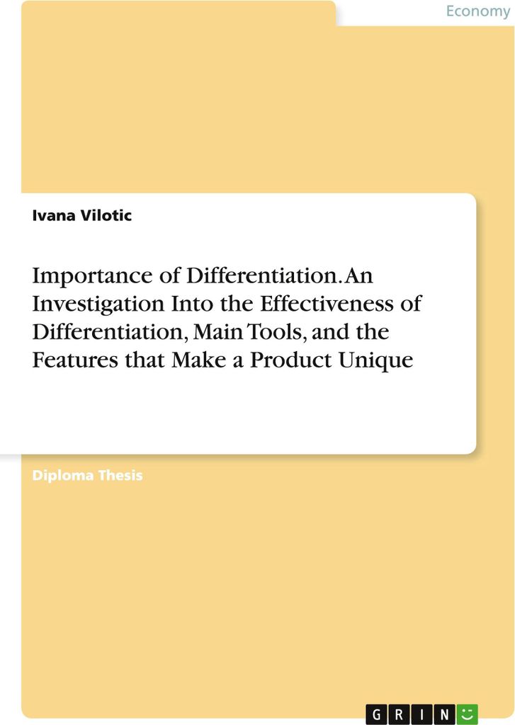 Importance of Differentiation. An Investigation Into the Effectiveness of Differentiation, Main Tools, and the Features that Make a Product Unique