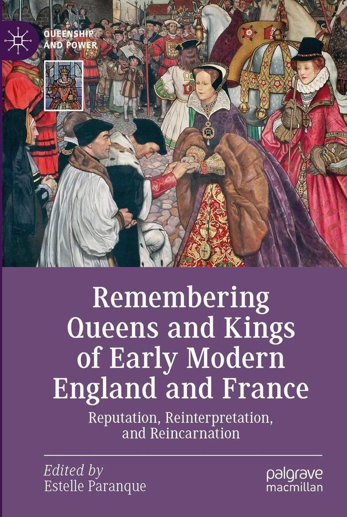 Remembering Queens and Kings of Early Modern England and France