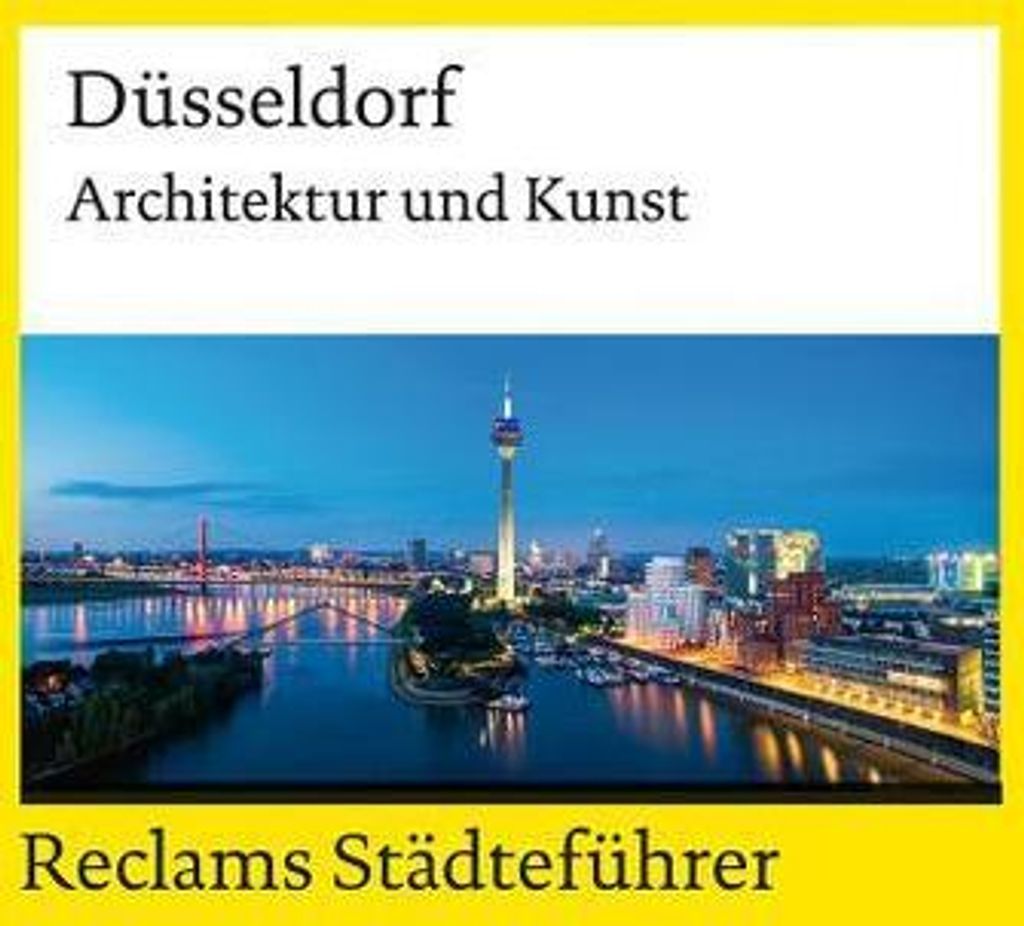 Reclams Städteführer Düsseldorf. Architektur und Kunst