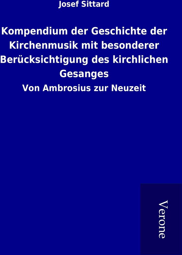 Kompendium der Geschichte der Kirchenmusik mit besonderer Berücksichtigung des kirchlichen Gesanges