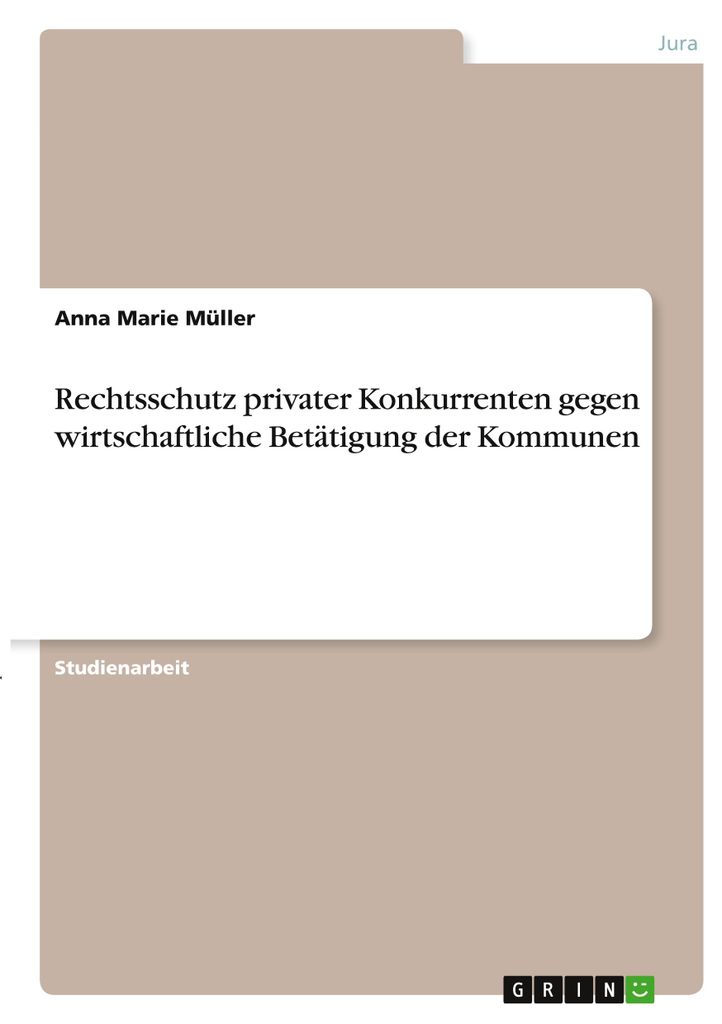 Rechtsschutz privater Konkurrenten gegen wirtschaftliche Betätigung der Kommunen