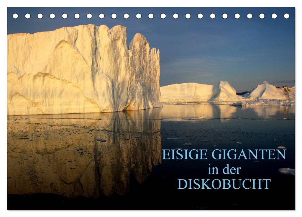 EISIGE GIGANTEN in der DISKOBUCHT (Tischkalender 2027 DIN A5 quer), CALVENDO Monatskalender