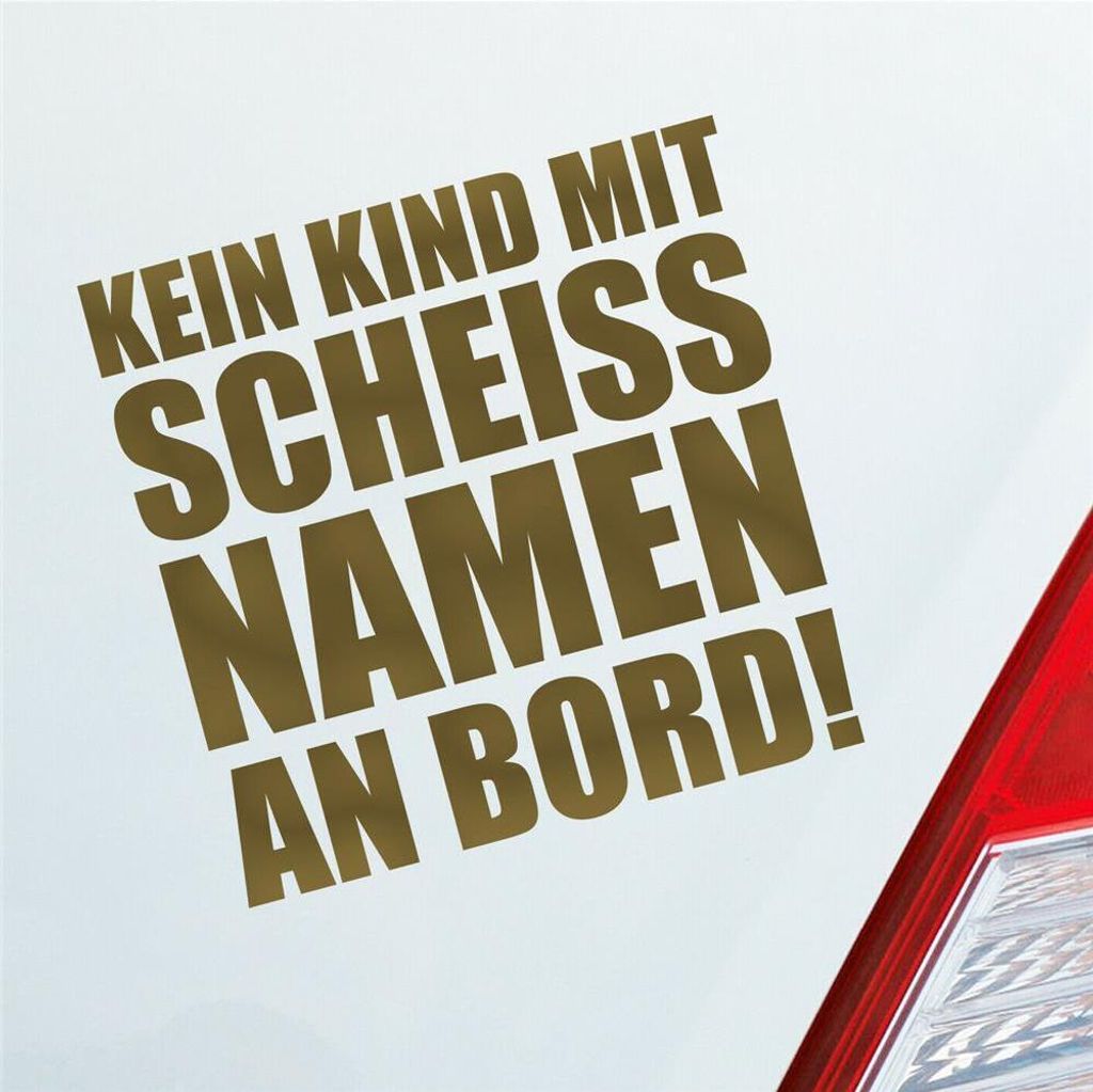 Auto Aufkleber Kein Kind mit scheiss Namen an Bord Familie Kinder 10x10 cm Gold Sticker Heckscheibenaufkleber