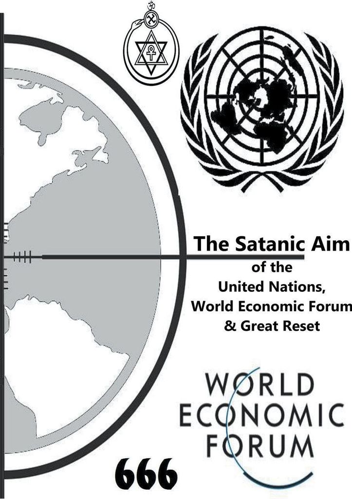 The Satanic Aim of the United Nations, World Economic Forum & Great Reset
