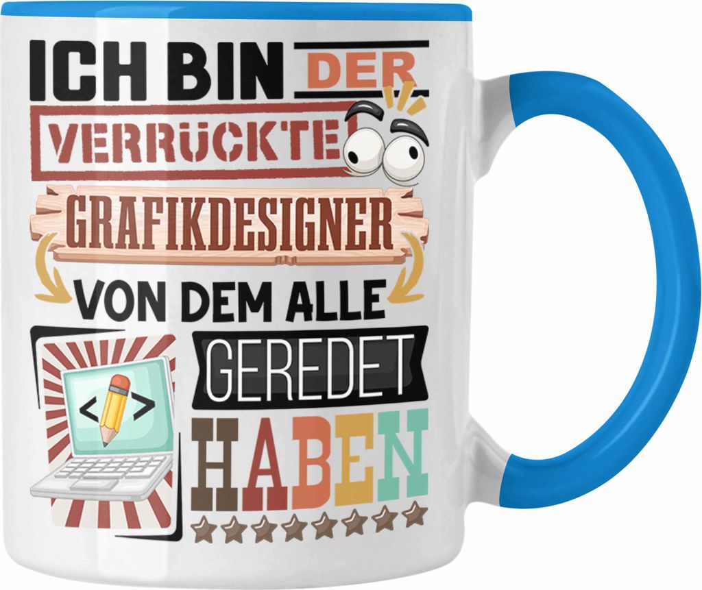 Trendation - Grafikdesigner Tasse Geschenk Spruch Lustig Geschenkidee für Grafikdesigner Geburtstag Ich Bin Der Verrückte Grafikdesigner (Blau)