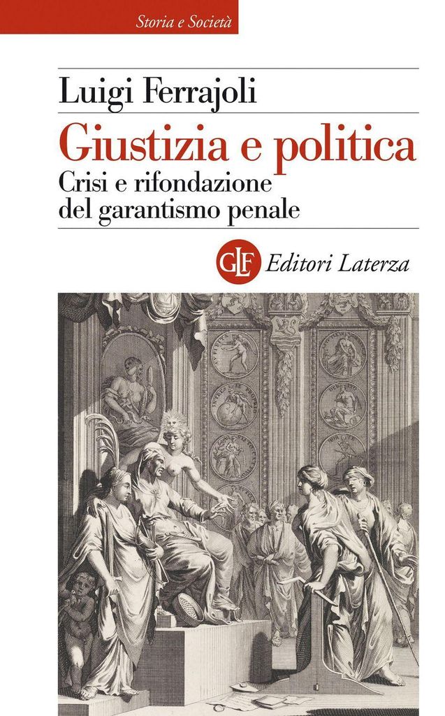 Giustizia e politica. Crisi e rifondazione del garantismo penale