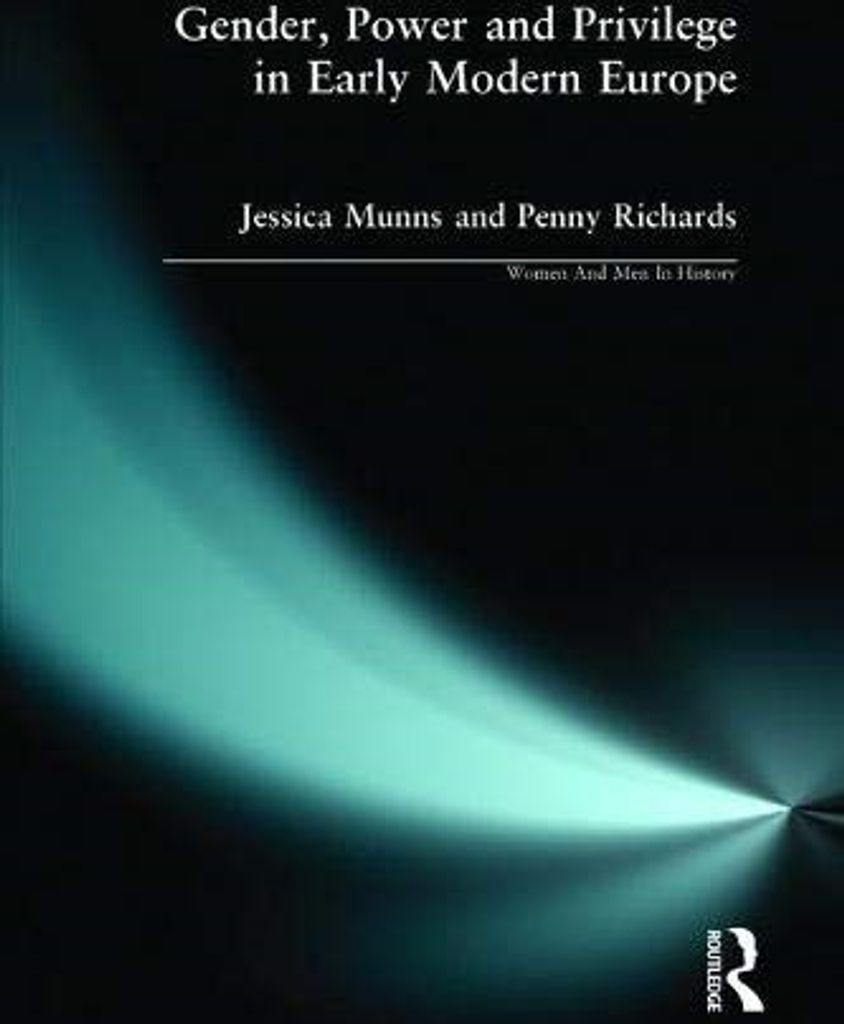 Gender, Power and Privilege in Early Modern Europe: 1500-1700 (Women And Men In