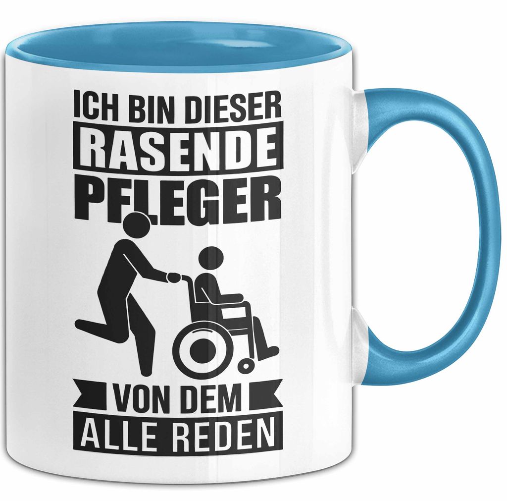 Krankenschwester Pflege Betreuung Tasse Geschenk Lustige Geschenkidee Spruch Ich Bin Dieser Rasende Pfleger Von Dem Alle Reden (Blau)