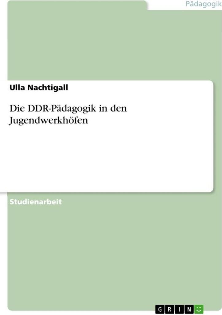 Die DDR-Pädagogik in den Jugendwerkhöfen