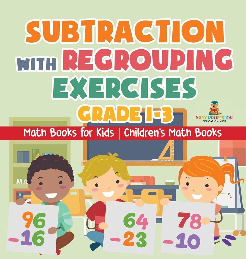 Subtraction with Regrouping Exercises - Grade 1-3 - Math Books for Kids | Children's Math Books