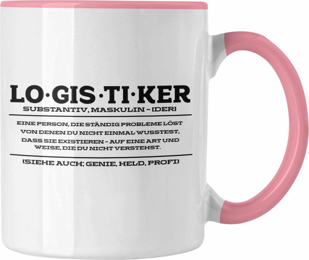 Trendation - Lustige Tasse für Logistiker Spruch Geschenkidee Logistik (Rosa)