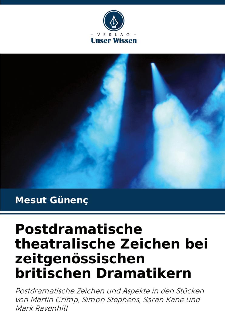 Postdramatische theatralische Zeichen bei zeitgenössischen britischen Dramatikern