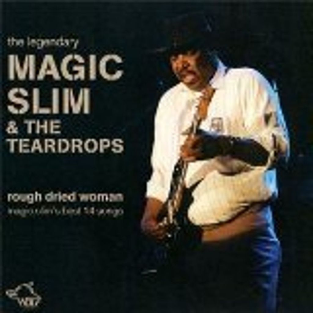 Magic Slim & The Teardrops: Rough Dried Woman
