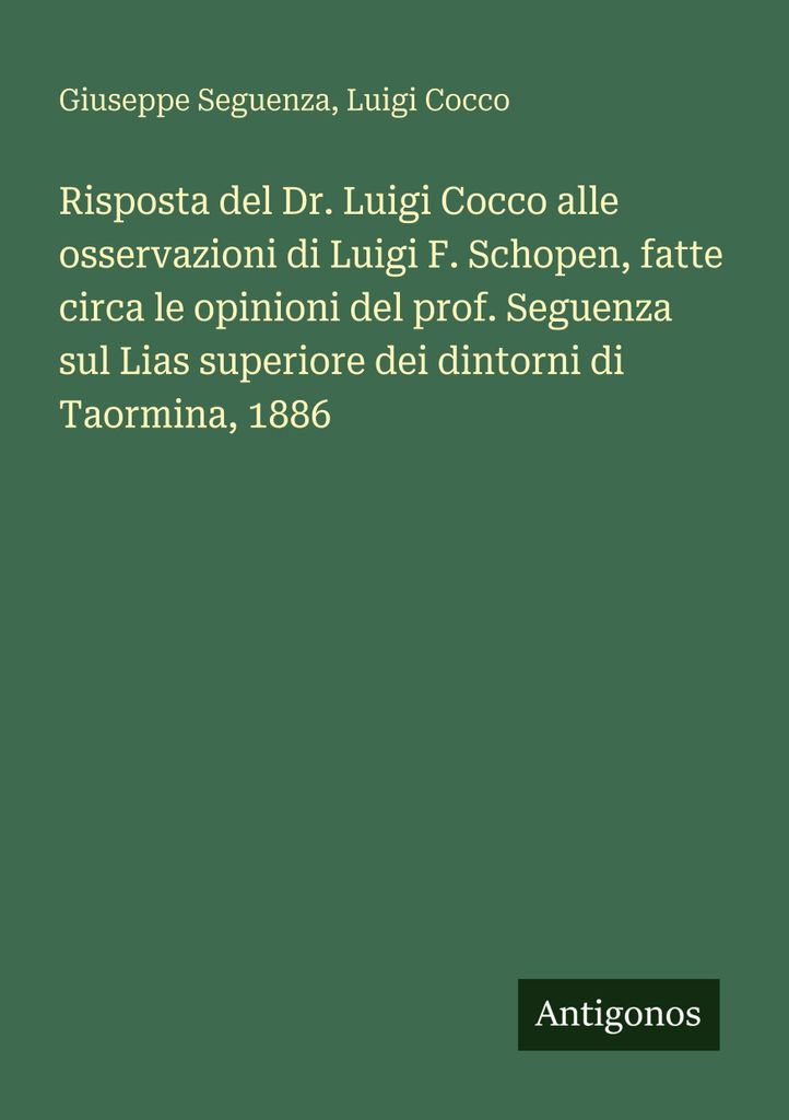 Antwort von Dr. Luigi Cocco auf die Bemerkungen von Luigi F. Schopen zu den Ansichten von Prof. Seguenza über den oberen Lias in der Umgebung von ...