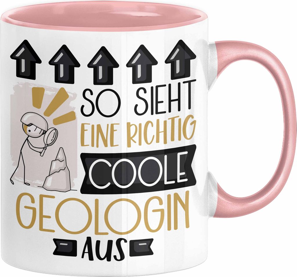 Geologin Geschenk Tasse Geschenkidee für Geologin Geburtstag Weihnachten Spruch So Sieht Eine Richtig Coole Geologin Aus Kaffee-Becher (Rosa)