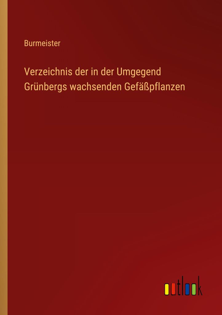 Verzeichnis der in der Umgegend Grünbergs wachsenden Gefäßpflanzen