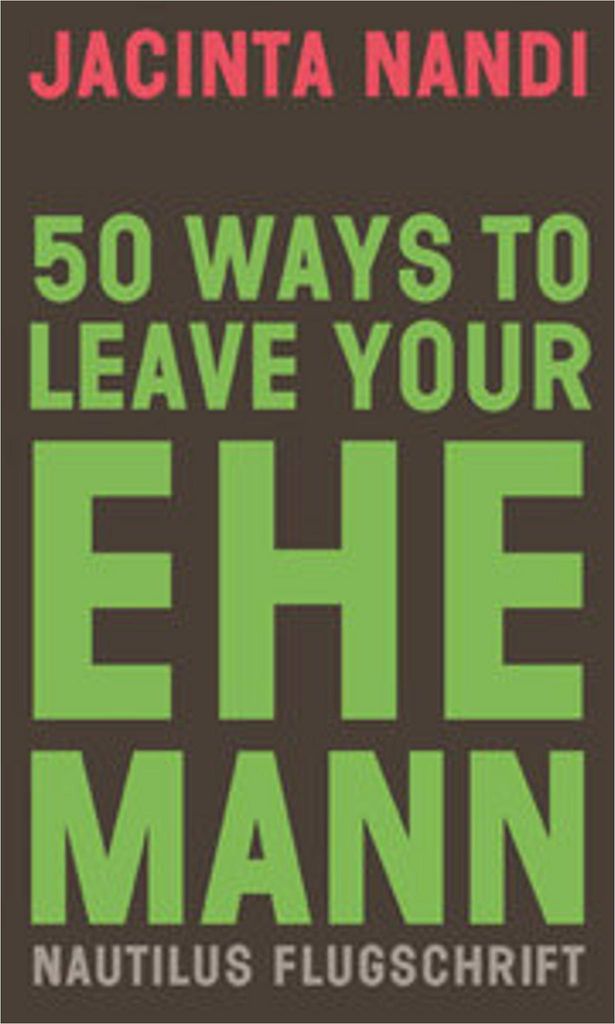 50 Ways to Leave Your Ehemann von Jacinta Nandi