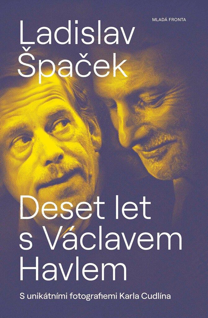 Deset let s Václavem Havlem | Ladislav Špaček