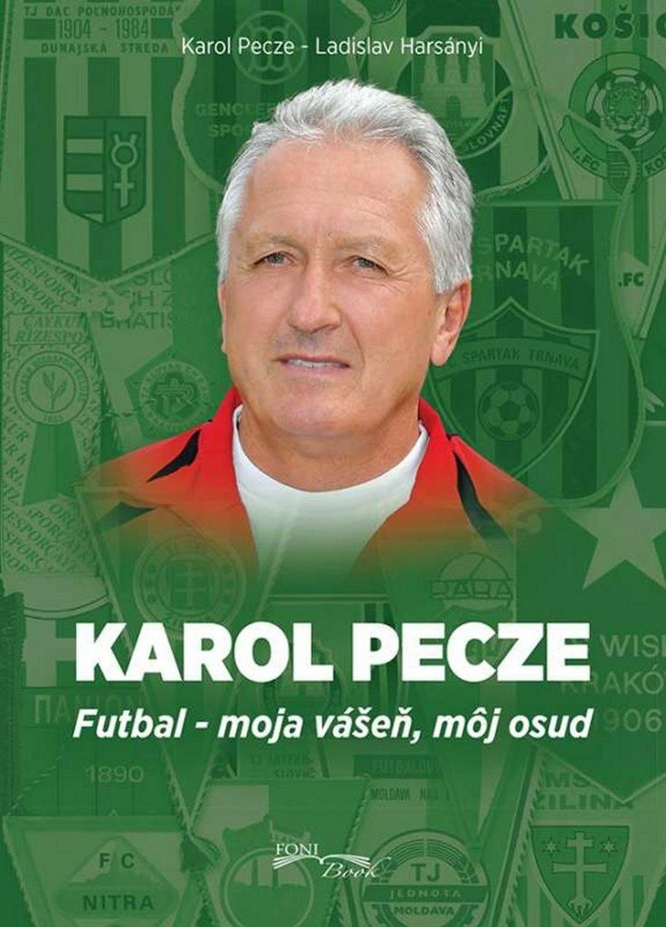 Karol Pecze Futbal - moja vášeň, môj osud | Ladislav Harsányi
