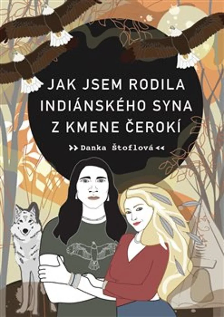 Livre Témoignage : Jak jsem rodila indiánského syna de Danka Štoflová