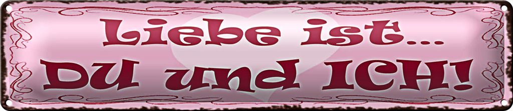 Blechschild Spruch 46x10cm Liebe ist Du und Ich Herz Dekoration