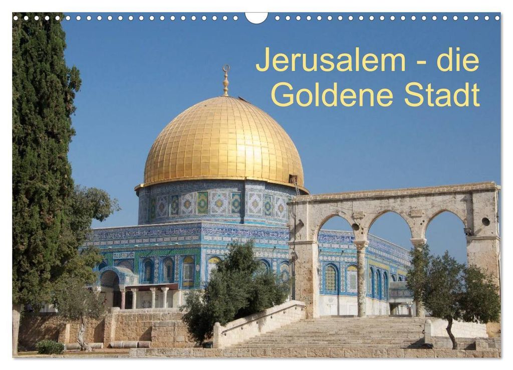 Jerusalem - die Goldene Stadt (Wandkalender 2027 DIN A3 quer), CALVENDO Monatskalender