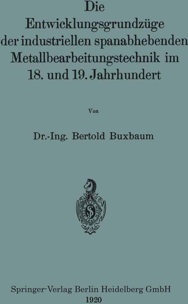 Die Entwicklungsgrundzüge der industriellen spanabhebenden Metallbearbeitungstechnik im 18. und 19. Jahrhundert