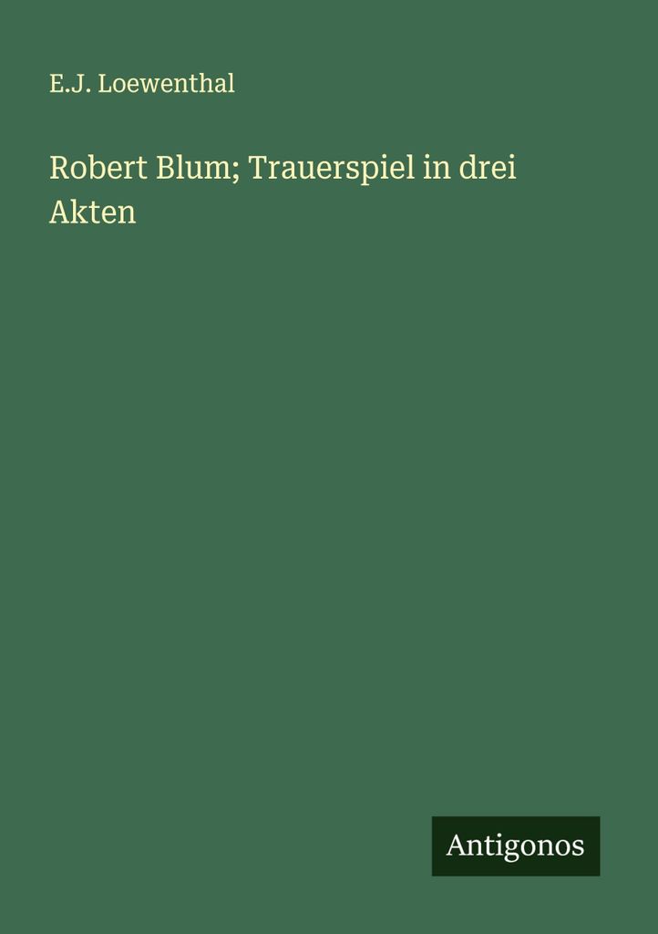 Robert Blum Trauerspiel in drei Akten