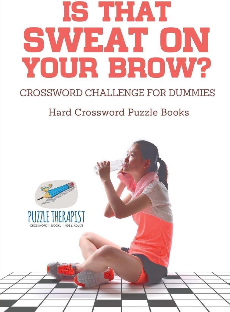 Is That Sweat on Your Brow? | Hard Crossword Puzzle Books | Crossword Challenge for Dummies