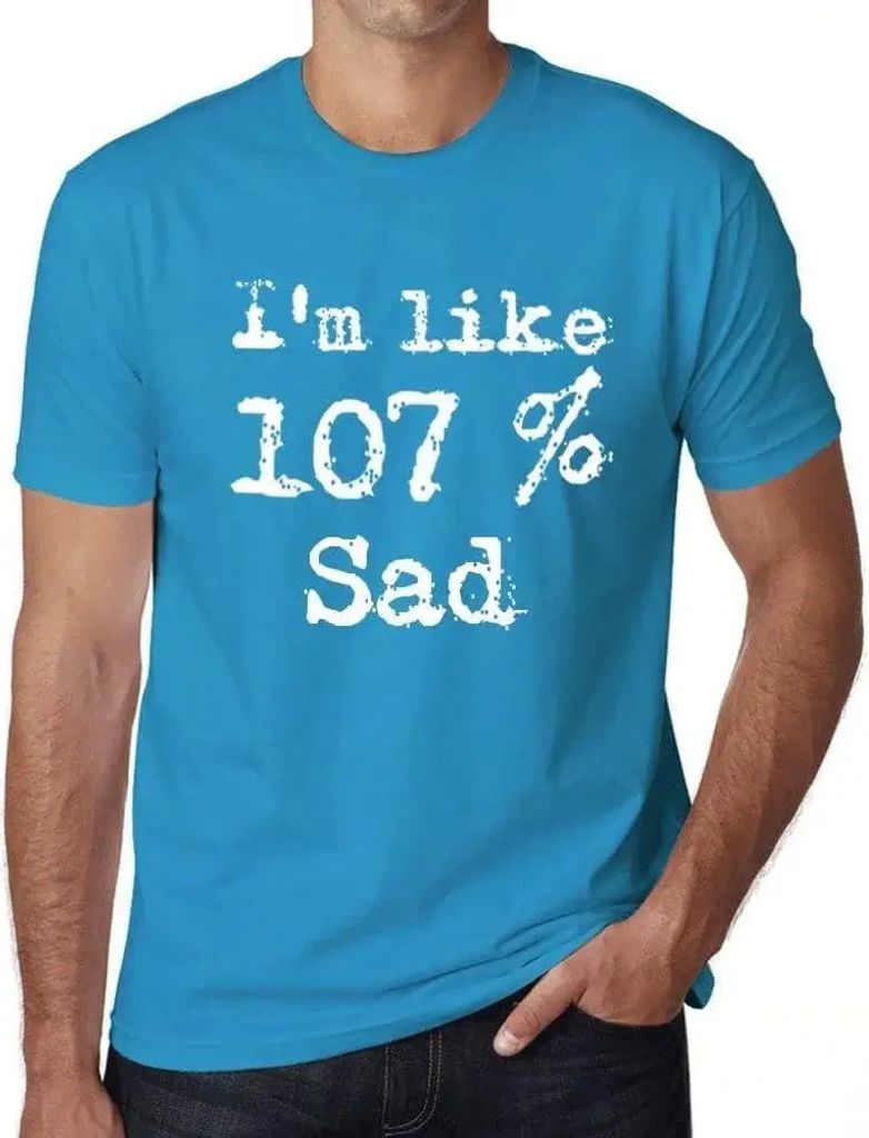 Herren Grafik T-Shirt Ich bin zu 107% traurig – I'm Like 107% Sad – Öko-Verantwortlich Vintage Jahrgang Kurzarm Lustige Druck Geburtstag Gesch...