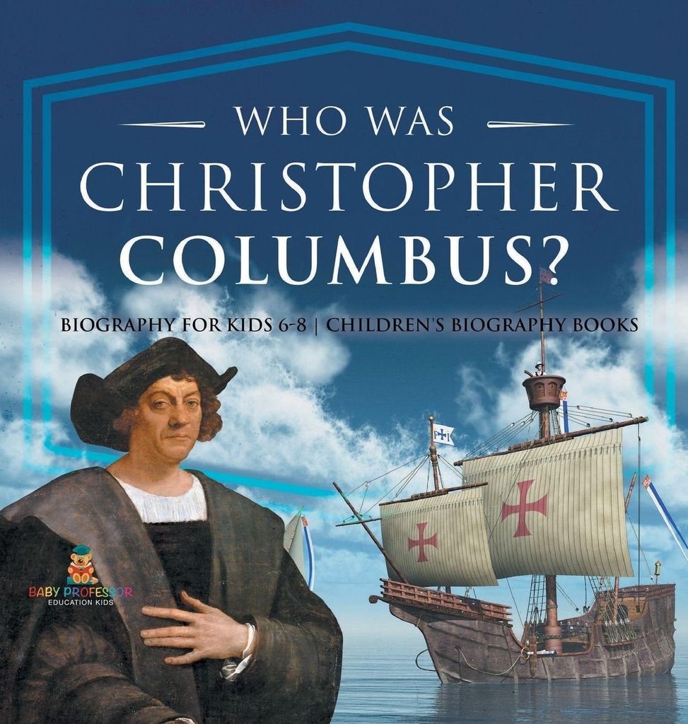 Who Was Christopher Columbus? Biography for Kids 6-8 | Children's Biography Books