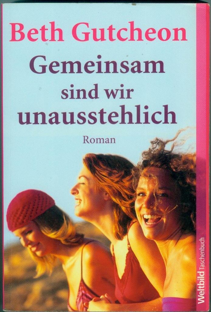 Gemeinsam sind wir unausstehlich | Beth Gutcheon